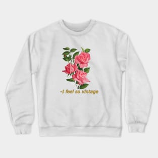 I feel so vintage Crewneck Sweatshirt